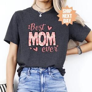 Best Mom Ever Shirt,  Mom Shirt, Cute Mom T-Shirt